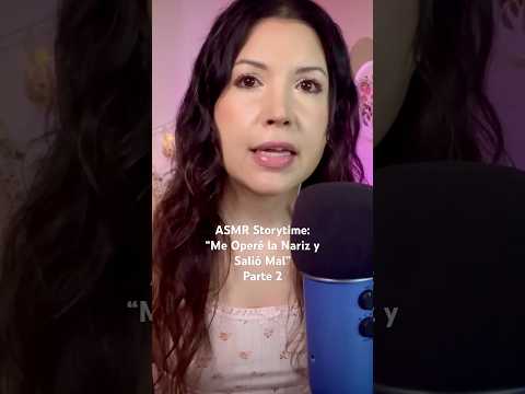 ASMR | “Me Operé la Nariz y Salió Mal” Pte 2