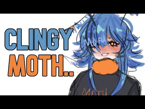 【ASMR】 Clingy Moth..