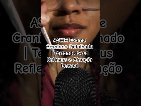 ASMR Exame Craniano Detalhado | Testando Seus Reflexos e Atenção Pessoal #asmr