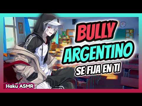 ASMR Roleplay ARG - Bully Argentino se fija en ti - Haku ASMR