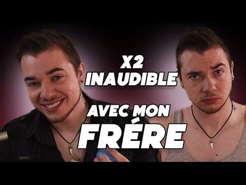 ASMR INTENSE INAUDIBLE AVEC MON FRÉRE !