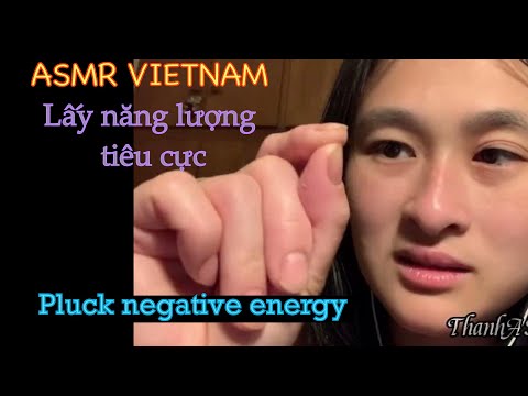 ASMR VIETNAM- Pluck negative energy- lấy năng lượng tiêu cực