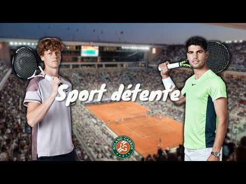 Sport détente #58 : Jannik Sinner - Carlos Alcaraz ( Finale - Roland-Garros )