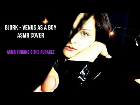 Bjork - Venus as a boy ★  Collab with Singing ASMR ★ Whisper Singing