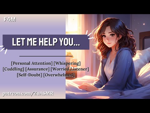 Your Girlfriend Comforts You [F4M] [Self-Doubt] [Overwhelmed] [Insecure] [Needing] [ASMR Roleplay]