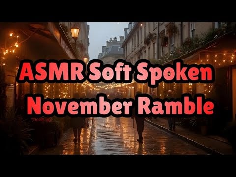 ASMR | Close Up Soft Spoken November Ramble 🍂 [No Mid-Roll Ads]