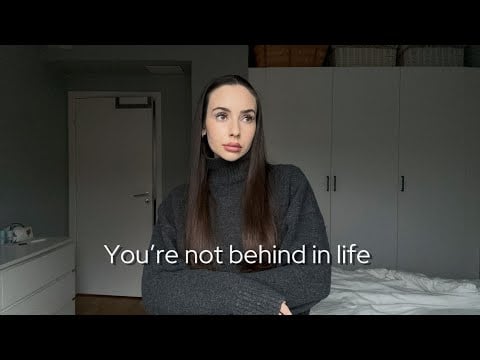 You’re not behind in life
