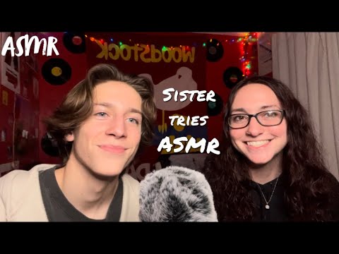 My Sister Tries ASMR for the First Time… (trigger assortment)