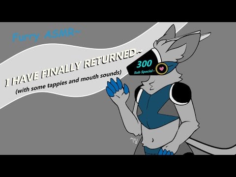 [Furry ASMR] I have returned with a 300 sub special!
