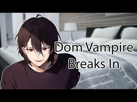 ASMR Dom Vampire Breaks Into Your House Roleplay [Yandere] [M4A]