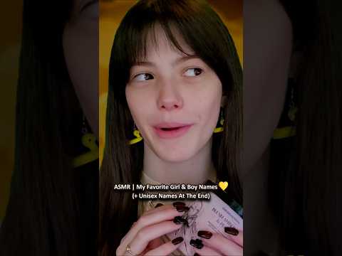 ASMR | My Favorite Girl & Boy Names 💛 + Unisex At The End! ─♡─ #asmr