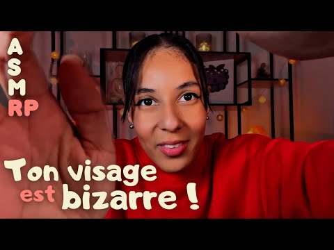 ASMR RP - Ton visage est bizarre !!