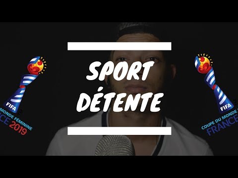 Sport détente #18 : Mon avis ( Coupe du monde féminine 2019 )