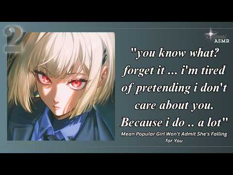 mean popular girl won't admit she's falling for you [F4M][TEASING YOU] [FLIRTING][HOT IN THE END!]