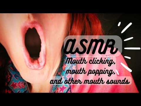 ASMR | Mouth clicking, mouth popping, and more mouth sounds 👄