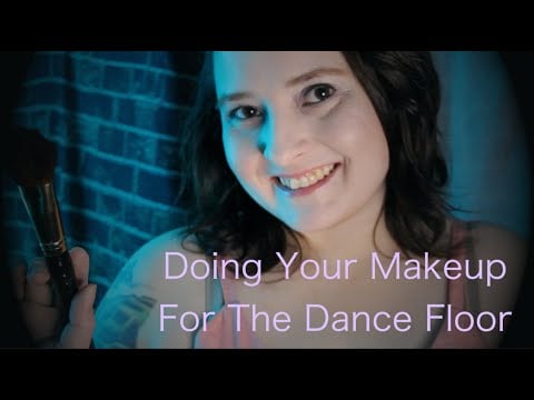 Doing Your Makeup For The Dance Floor [ASMR] Role Play