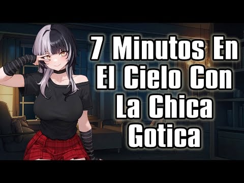 【ASMR】7 Minutos En El Cielo Con La Chica Gótica [F4M]