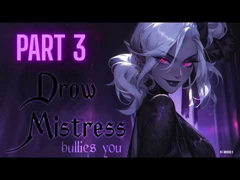🕷️ F4M Dark Elf Bullies You PART 3 | Enemies to Lovers | ASMR | Yandere Fdom