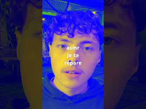 asmr je te répare