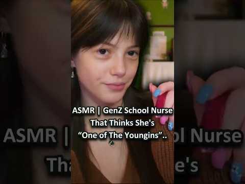 ASMR | GenZ School Nurse That Thinks She's “One of The Youngins”.. ─♡─  #asmrroleplay #comedyasmr