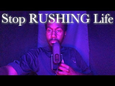 ASMR Ramble Stop Rushing Through Life | Life Is a Marathon Not A Race
