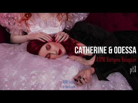 Catherine & Odessa [ASMR] ★ Vampire twins ♡♡ Roleplay pt8 ★ [Binaural] [Soft speaking] [Multilayer]