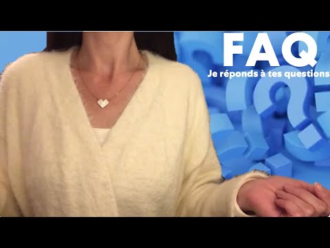 ASMR * FAQ Je réponds à tes questions * Partie 1