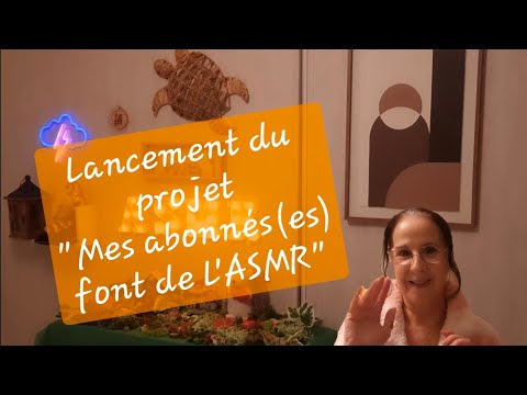 Asmr français, lancement du projet mes abonnés(es), font de L'ASMR ,détails en description. 