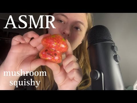 ASMR squishy mushroom mic sounds