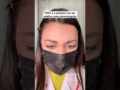 POV: é a primeira vez da médica como ginecologista #shorts #humor #asmr