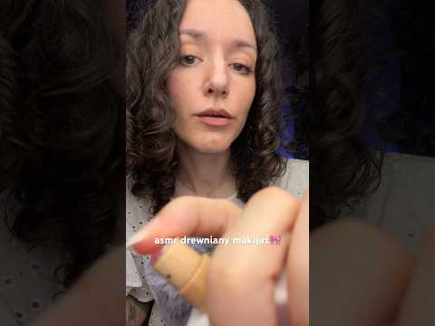 robię Ci drewniany makijaż 🎀✨ asmr po polsku (tapping, osobista uwaga, szept)