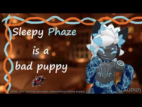[Furry ASMR] Sleepy Phaze is a bad puppy [m4m, pt6, sleepwalking/talking puppy, earlicks]