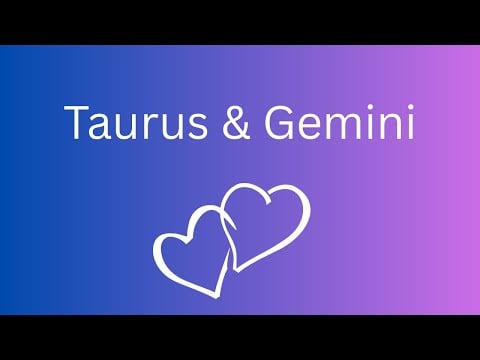 Taurus & Gemini
