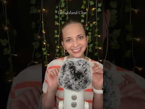 ASMR - Love island chat, can’t wait for tonight’s episode! #loveislanddrama #asmr