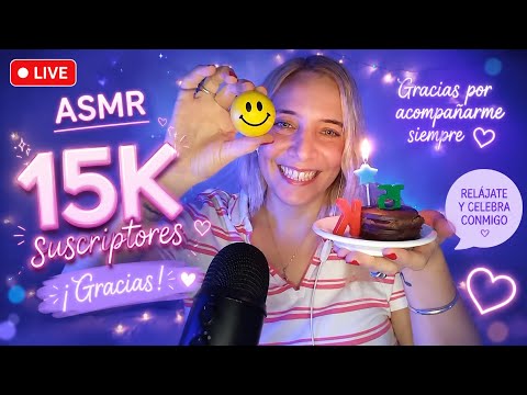 ASMR EN VIVO!! FESTEJO 15K DE SUSCRIPTORES 🎉❤️