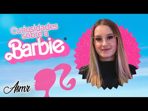 ASMR curiosidades sobre a Barbie