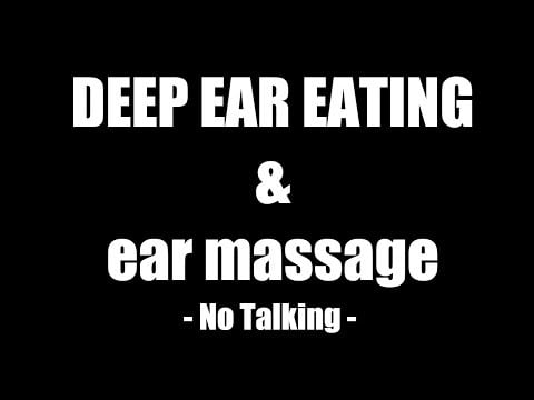 Deep Ear Eating & Ear Massage - ASMR - No Talking