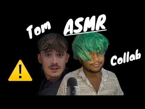 ⚠️WARNING⚠️ ASMR Impersonation Of TomASMR And ASMR Rohit