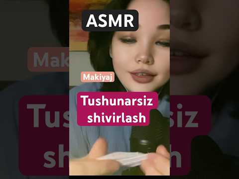 Asmr. Tushunarsiz shivirlash. Makiyaj. #relax #asmr #rekkkkkk #uzbek #relxing #uzbekchaasmr