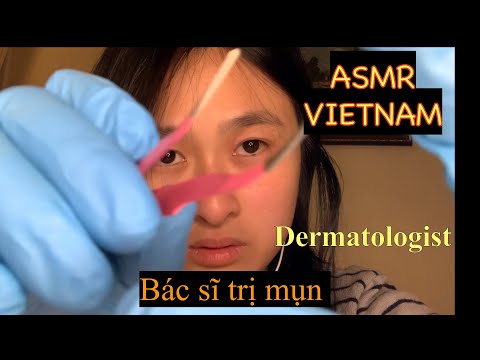 ASMR Vietnam - Dermatologist - bác sĩ trị mụn