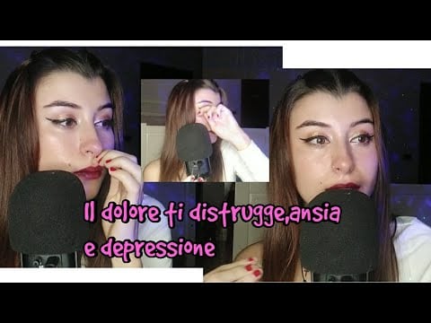 🇮🇹ASMR ITA• Il DOLORE TI DISTRUGGE, ANSIA E DEPRESSIONE,whispering ...