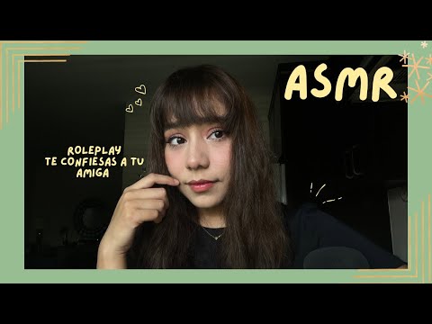 ASMR - TE CONFIESAS A TU AMIGA/ ROLEPLAY