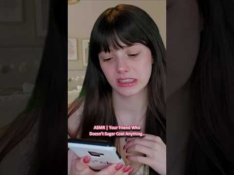 ASMR | Your Friend Who Doesn’t Sugar Coat Anything.. ─♡─ #asmr #asmrroleplay #comedyasmr