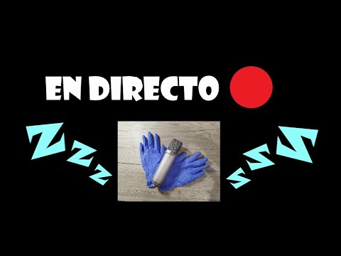 🧤Mi primer directo de ASMR 💤😴