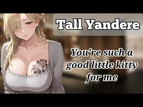 Tall Yandere adopts a Kitty (News flash, it's you!) (F4M) (Yandere ASMR/Audio roleplay) (Lil spicy?)