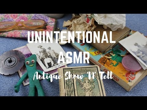 Unintentional ASMR Antique Show 'n' Tell