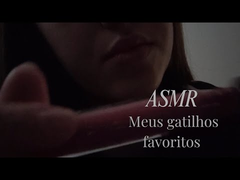 ASMR com meus gatilhos favoritos ;)
