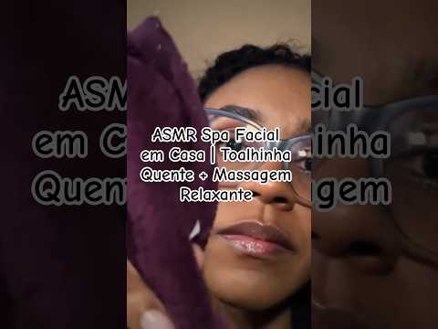 ASMR Spa Facial em Casa | Toalhinha Quente + Massagem Relaxante #asmr #asmrcaseiro