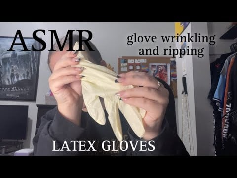ASMR latex gloves crinkling and ripping