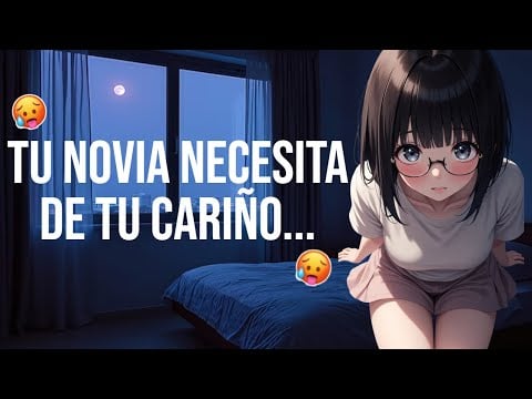 Tu novia necesita de tu cariño I ASMR y Roleplay I
